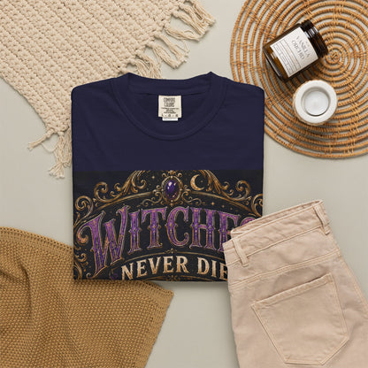 Witches Never Die T-Shirt — Gothic Witchy Graphic Tee