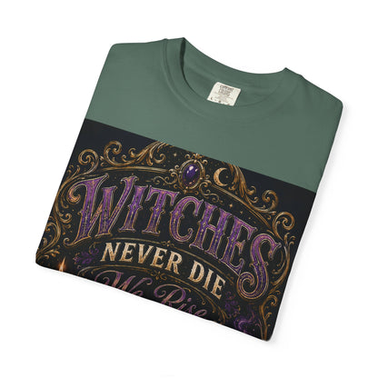 Witches Never Die T-Shirt — Gothic Witchy Graphic Tee