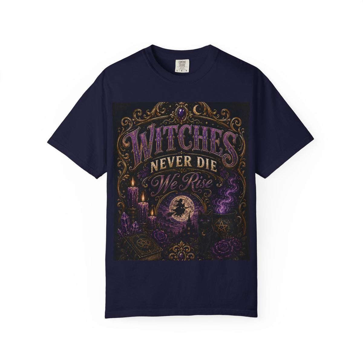 Witches Never Die T-Shirt — Gothic Witchy Graphic Tee