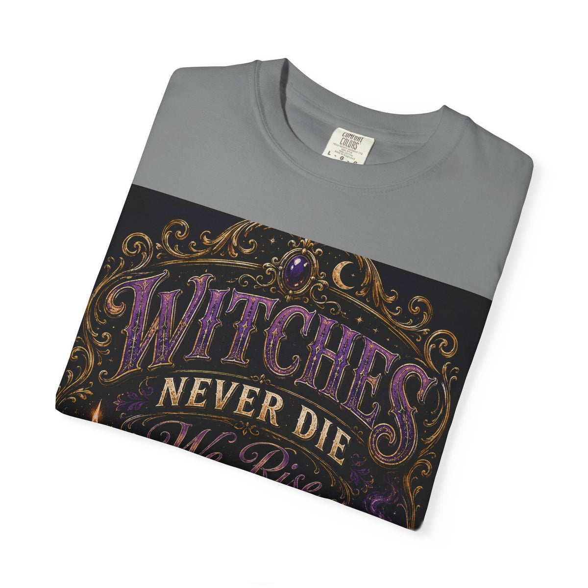 Witches Never Die T-Shirt — Gothic Witchy Graphic Tee