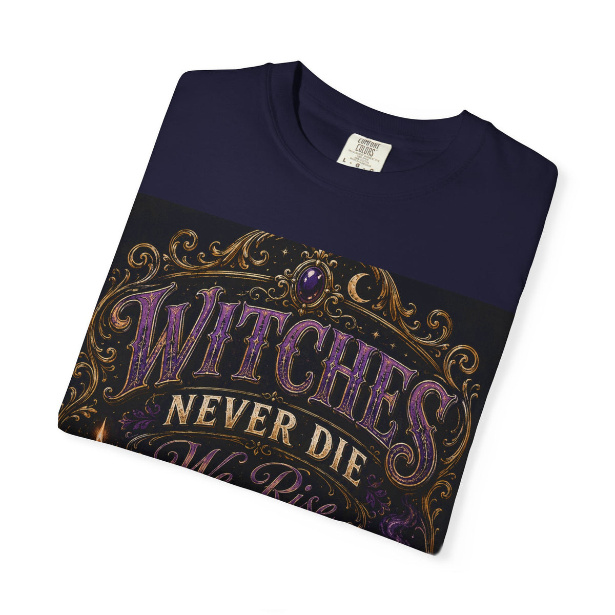 Witches Never Die T-Shirt — Gothic Witchy Graphic Tee