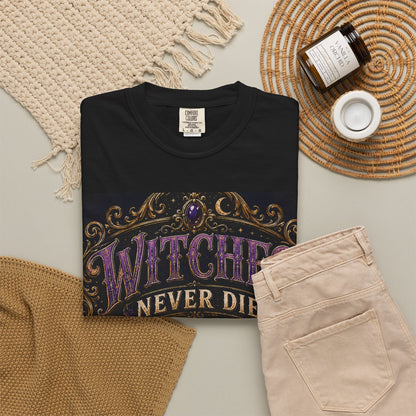 Witches Never Die T-Shirt — Gothic Witchy Graphic Tee