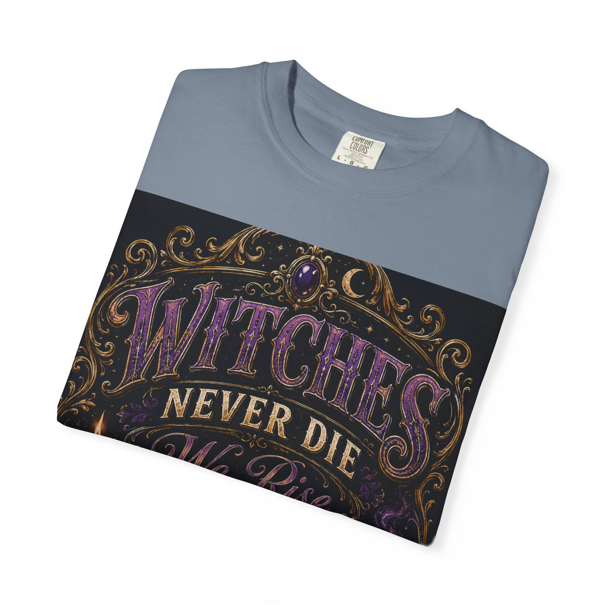 Witches Never Die T-Shirt — Gothic Witchy Graphic Tee