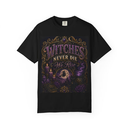 Witches Never Die T-Shirt — Gothic Witchy Graphic Tee
