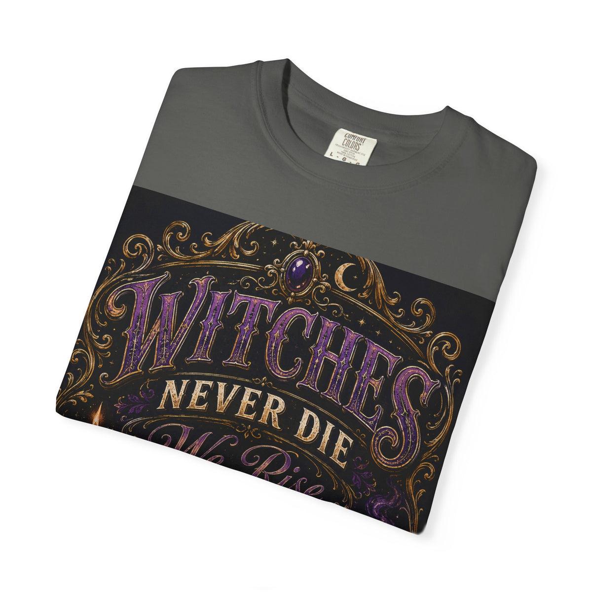 Witches Never Die T-Shirt — Gothic Witchy Graphic Tee