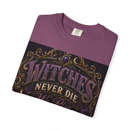 Witches Never Die T-Shirt — Gothic Witchy Graphic Tee